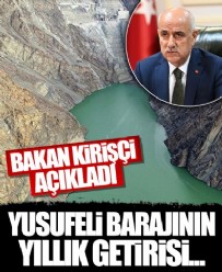 Bakan Kirişci Yusufeli Barajı'nın yıllık getirisini açıkladı
