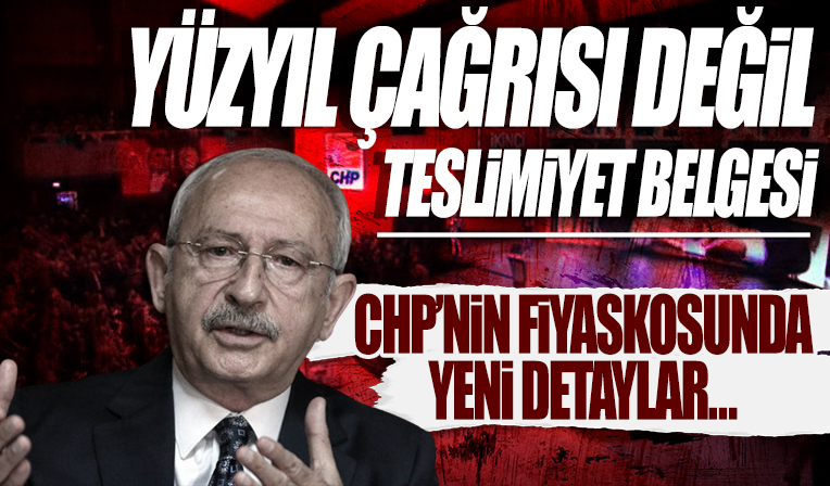 CHP fiyaskosunda yeni perde: Yüzyıl çağrısı değil teslimiyet belgesi