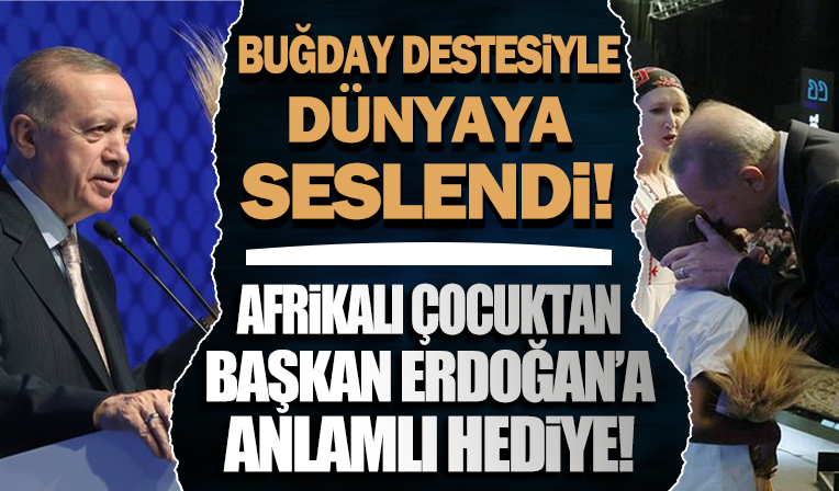 Tahıl krizini çözen Başkan Erdoğan'a Afrikalı çocuktan anlamlı hediye! Kürsüde buğday destesini eline alarak dünyaya seslendi