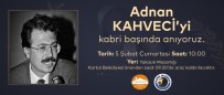Adnan Kahveci, Vefatinin 29. Yilinda Kartal'daki Mezari Basinda Anilacak