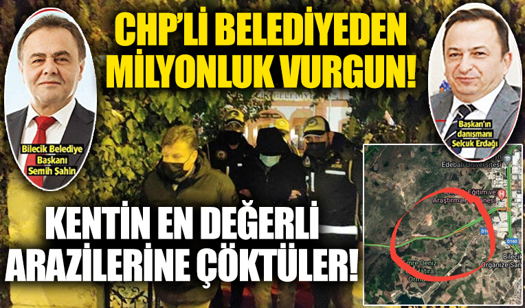 Rüşvet skandalıyla gündeme gelen CHP'li Bilecik Belediyesi'nin arsa vurgunu!