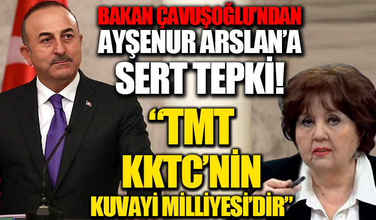 Bakan Çavuşoğlu'ndan Ayşenur Arslan'a tepki: Türk Mukavemet Teşkilatı, KKTC'nin Kuvayı Milliye'sidir'