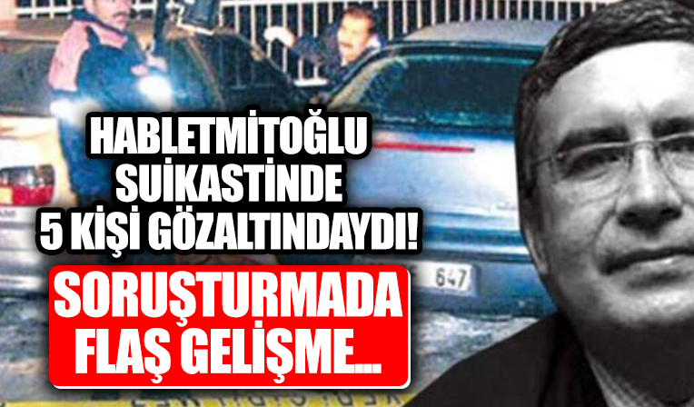 Hablemitoğlu cinayetinde flaş gelişme! Gözaltı süreleri uzatıldı