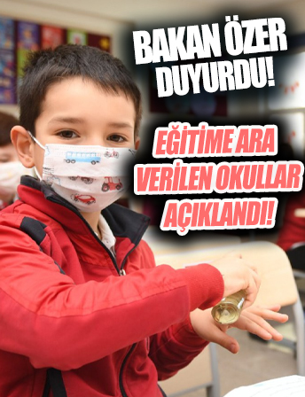 Milli Eğitim Bakanı Özer eğitime ara verilen okul sayısını açıkladı!