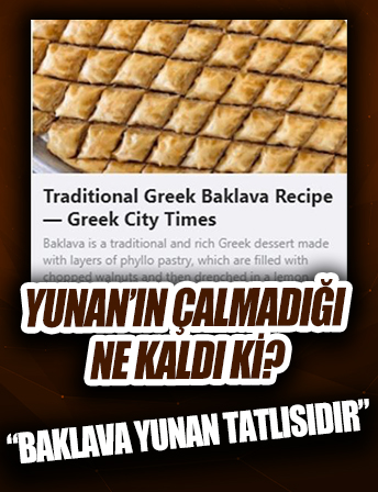 Yunanistan bu sefer de baklavayı çaldı! Baklava geleneksel bir Yunan tatlısıymış...