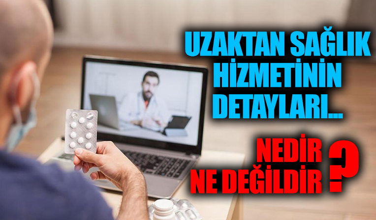 İşte 'uzaktan sağlık hizmeti'nin detayları...