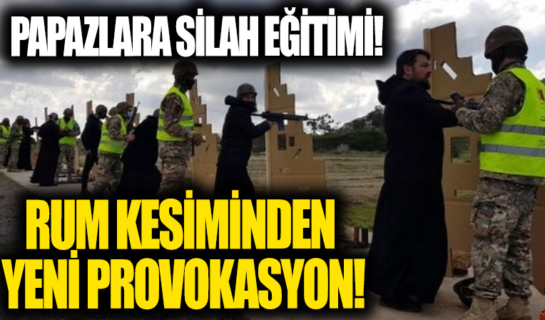 Rum kesiminden yeni provokasyon! Papazlara silah eğitimi...