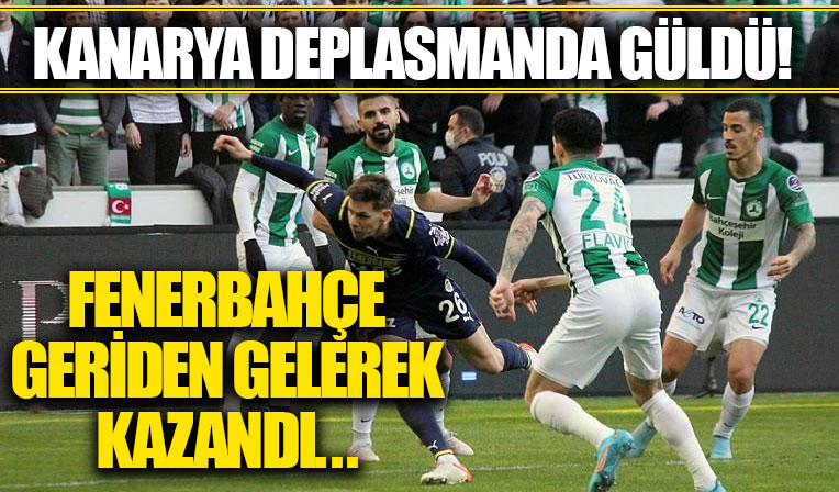 Kanarya deplasmanda güldü! Fenerbahçe geriden gelerek kazandı