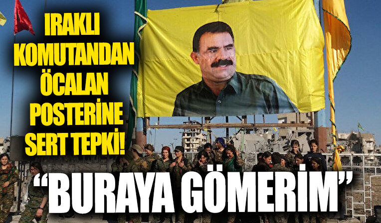 Sincar’da asılan PKK elebaşı Öcalan posterine Iraklı komutandan sert tepki: 'Bu meydana gömerim'