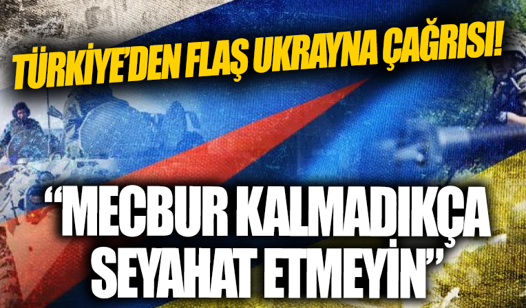 Türkiye'den flaş Ukrayna çağrısı!