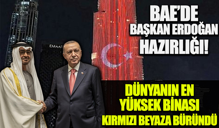 BAE'de Başkan Erdoğan için hazırlık yapıldı! Dünyanın en yüksek binası Burj Khalifa'ya Türk Bayrağı yansıtıldı