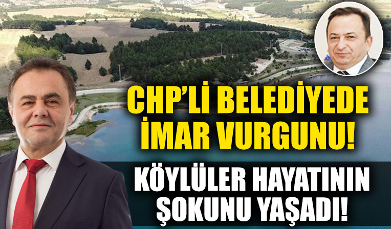 CHP'li belediyede rant ve rüşvet vurgunu! Köylüden dönümünü 35 bin liraya aldılar...