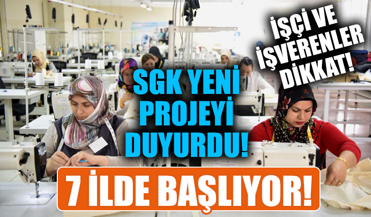 SGK yeni projeyi duyurdu! 7 ilde başlıyor...