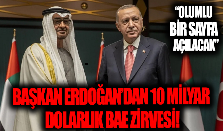 Başkan Erdoğan'dan BAE ziyareti! 'Yeni bir olumlu sayfa açılacak'