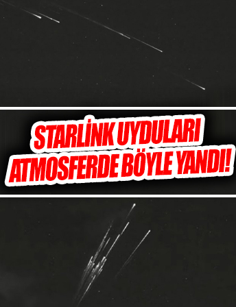 Starlink uyduları atmosferde böyle yandı...