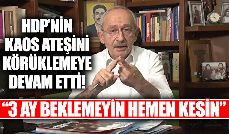 HDP'nin kaos ateşini körükledi! Kılıçdaroğlu fatura provokasyonuna devam eti!