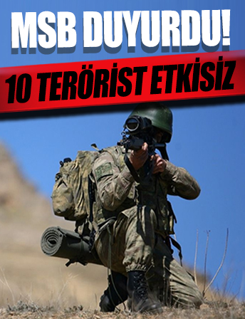 MSB: 10 PKK/YPG’li terörist etkisiz hâle getirildi