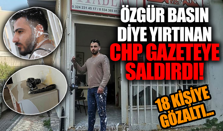 Basın özgürlüğünden dem vuran CHP gazete bastı! 18 kişi gözaltına alındı, 8 kişi aranıyor