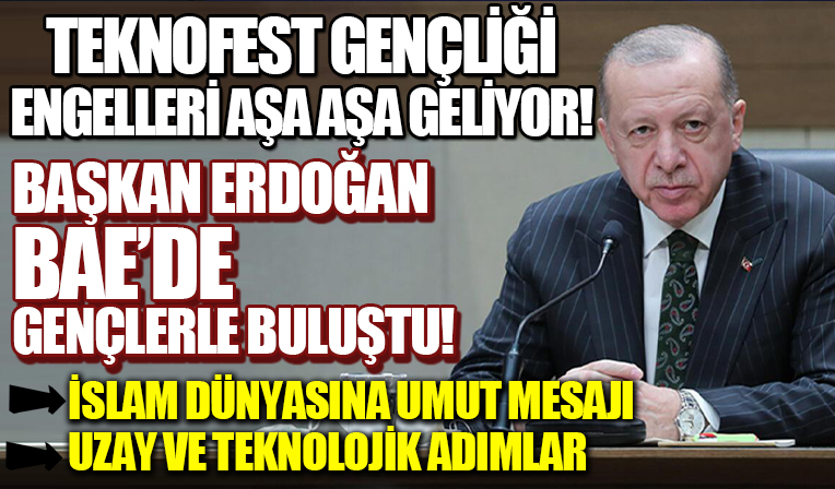 Başkan Erdoğan'dan BAE'li gençlerle toplantıda önemli açıklamalar: İslam dünyasının geleceğine dair umutlarım artıyor