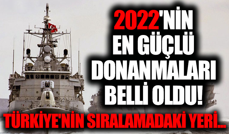 Dünyanın en güçlü donanmaları belli oldu! İşte Türkiye'nin sıralamadaki yeri...