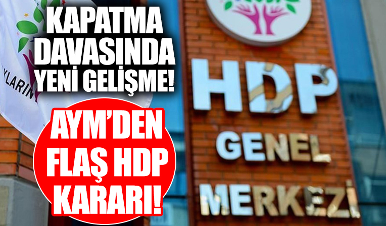 HDP'nin kapatılması davasında yeni gelişme! AYM'den flaş karar!