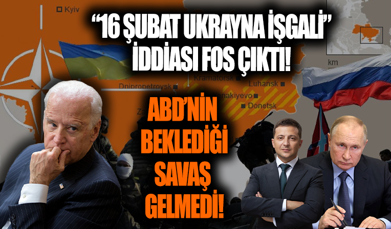 ABD'nin '16 Şubat Ukrayna işgali' iddiası fos çıktı!