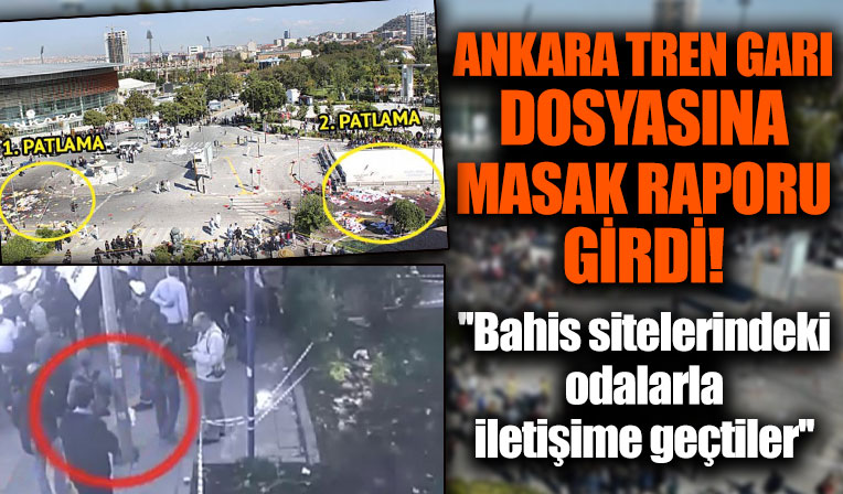 Ankara Tren Garı dosyasına MASAK raporu girdi! 'Bahis sitelerindeki odalarla iletişime geçtiler'