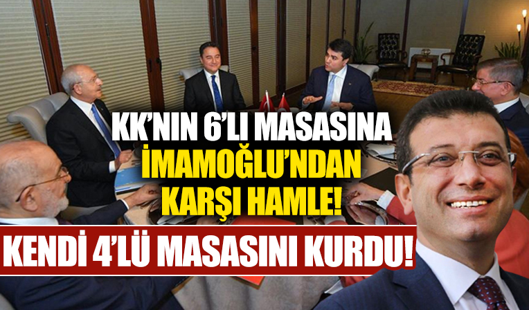 Kılıçdaroğlu'nun 6'lı masasına İmamoğlu'ndan misilleme! Kendi 4'lü masasını kurdu...