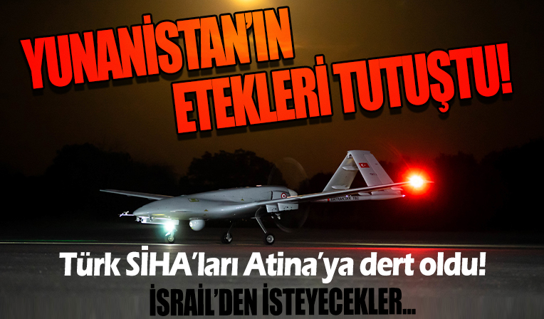 Yunanistan'ı Türkiye korkusu saldı! İsrail'den SİHA isteyecekler...