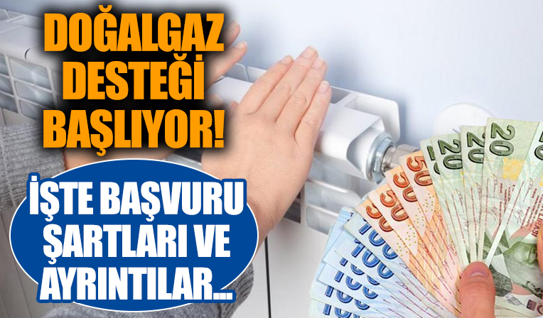 Doğalgaz Desteği Başvurusu Bugün Mü? Doğalgaz Desteği Başvurusu Nasıl Yapılır?