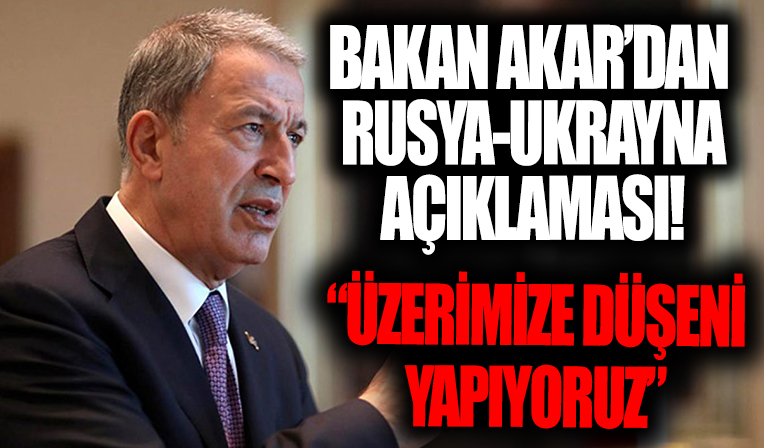 Milli Savunma Bakanı Hulusi Akar Rusya-Ukrayna gerilimi ile ilgili açıklama!