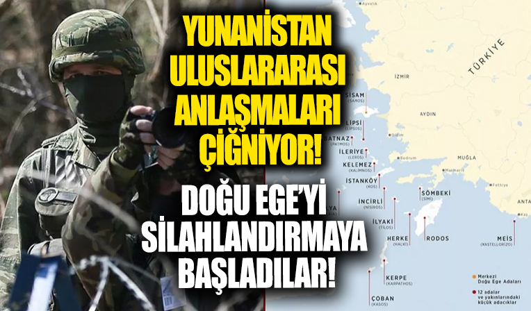 Yunanistan uluslararası anlaşmaları hiçe sayıyor! Doğa Ege adalarını silahlandırmaya başladılar....