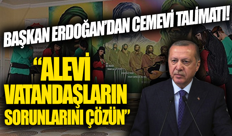 Başkan Erdoğan talimat verdi! Alevi vatandaşların sorunları çözülecek...