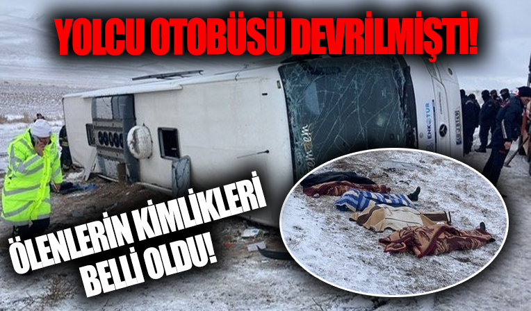 Yolcu otobüsü devrilmişti! Hayatını kaybedenlerin kimlikleri belli oldu!