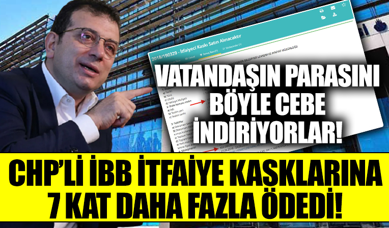 CHP'li İBB'de ihale skandalı! İtfaiye kasklarını 7 kat pahalıya aldılar!