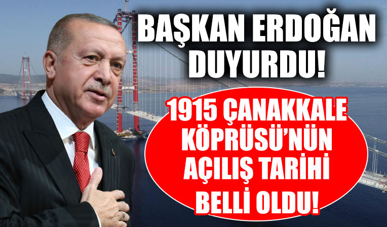 Başkan Recep Tayyip Erdoğan 1915 Çanakkale Köprüsü'nün açılış tarihini açıkladı