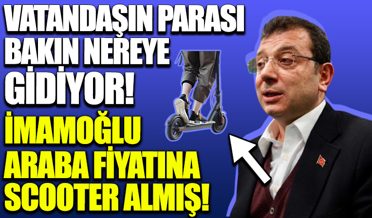 CHP'li İBB araba fiyatına scooter satın aldı!