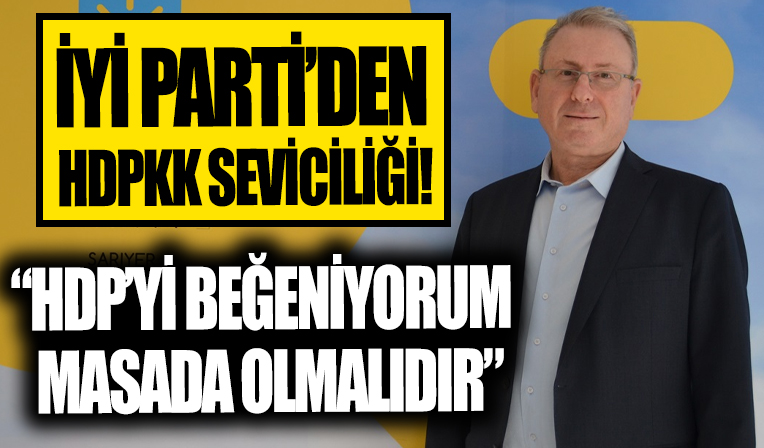 İYİ Parti'li Yazıcı HDP'ye övgüler dizdi! 'Masada olmalılar'