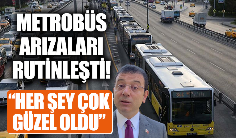 İstanbul'da İETT otobüsü ve metrobüs arızaları rutinleşti: Her şey çok güzel oldu