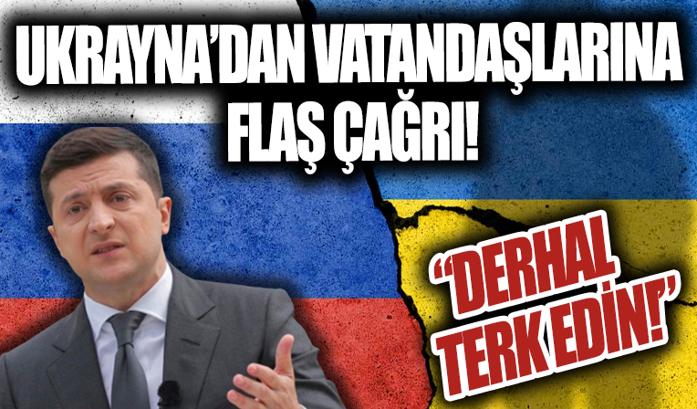 Ukrayna'dan vatandaşlarına flaş çağrı! Terk edin...