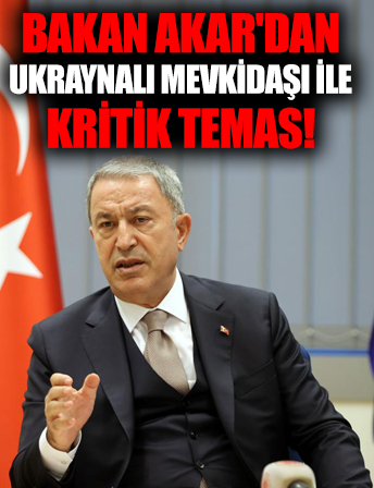 Bakan Akar'dan Ukraynalı mevkidaşı ile kritik temas!