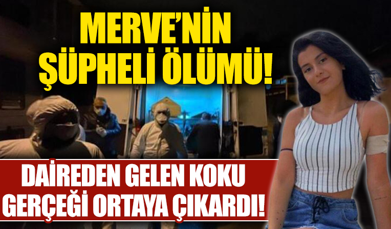 20 yaşındaki Merve'nin şüpheli ölümü! Otopsi sonucu...