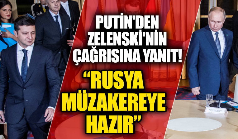Putin'den Zelenski'in savaşı bitirme çağrısına yanıt geldi!