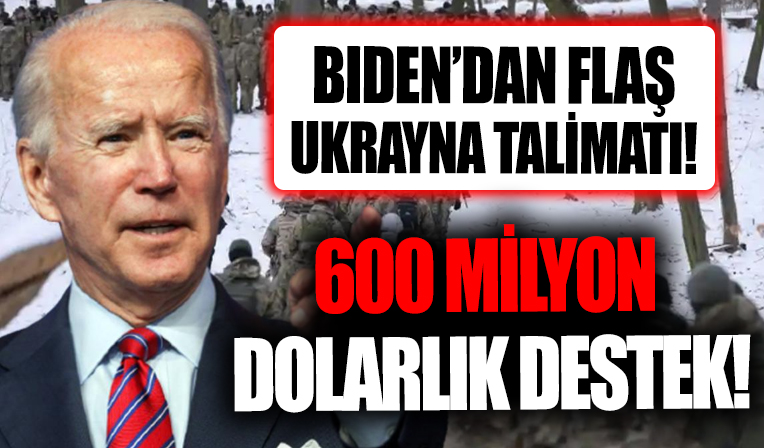 Biden'dan Ukrayna'ya 600 milyon dolar!