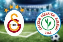 GALATASARAY - ÇAYKUR RİZESPOR MAÇI - Galatasaray - Çaykur Rizespor Maçı Ne Zaman? Galatasaray - Çaykur Rizespor Maçı Saat Kaçta?