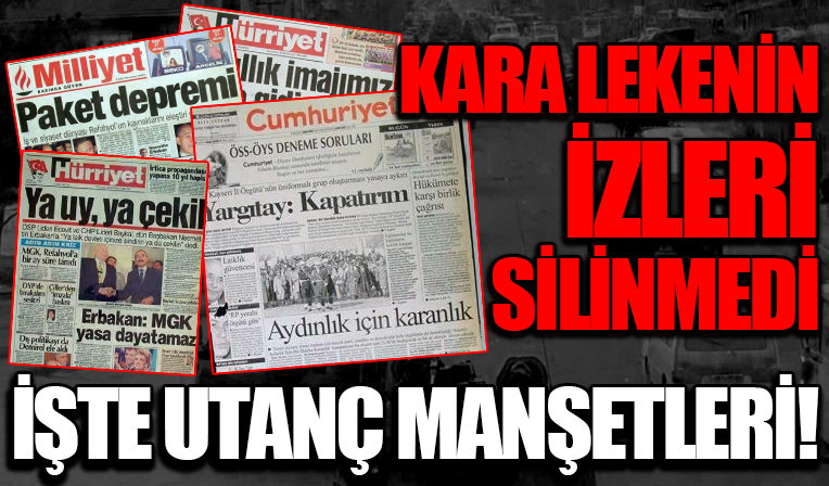 İşte tarihin kara lekesi 28 Şubat darbesinin utanç manşetleri!