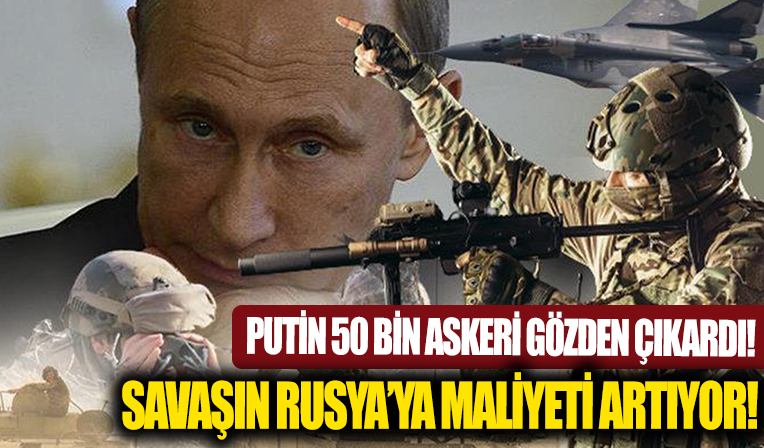 Putin 50 bin askeri gözden çıkardı: Savaşın Rusya’ya maliyeti artıyor