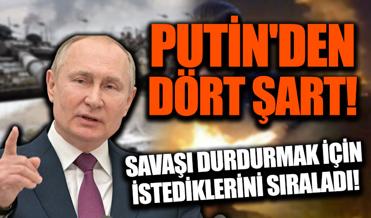 Putin'den savaşı durdurmak için dört şart