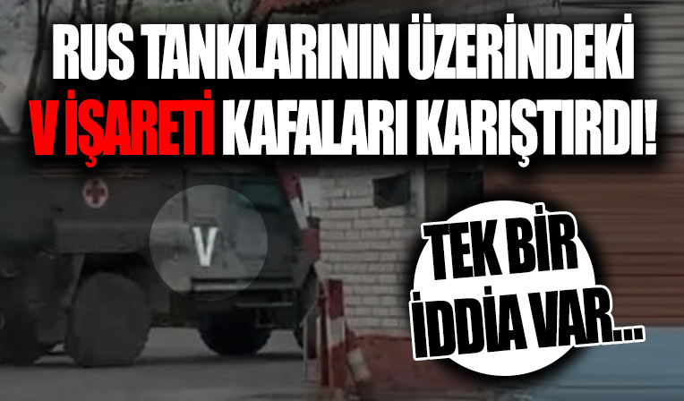 Rusya Ukrayna savaşı devam ederken Rus tanklarının üzerindeki gizemli V işareti kafaları karıştırdı! Tek bir iddia var...