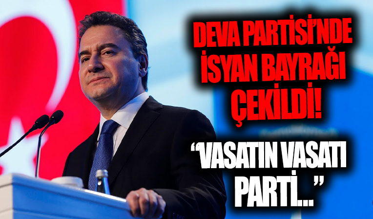 DEVA Partisi'nde isyan bayrağı!